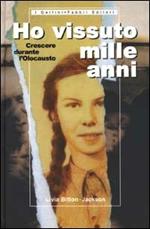 Ho vissuto mille anni. Crescere durante l'olocausto