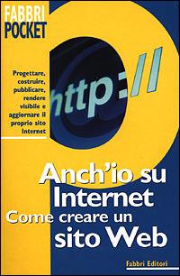 Anch'io su Internet. Come creare un sito Web - copertina