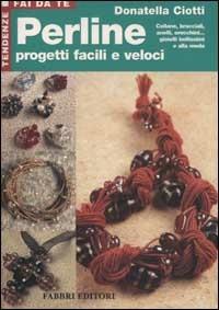 Perline. Progetti facili e veloci - Donatella Ciotti - copertina