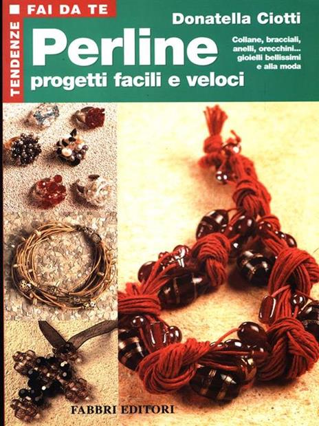 Perline. Progetti facili e veloci - Donatella Ciotti - 2