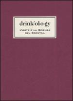 Drinkology. L'arte e la scienza dei cocktail