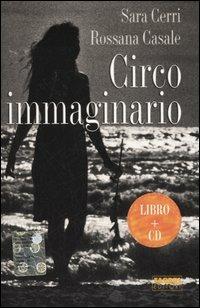 Circo immaginario. Con CD Audio - Sara Cerri,Rossana Casale - copertina