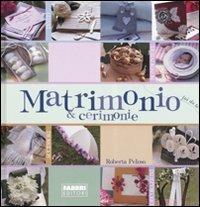 Matrimonio & cerimonie. Ediz. illustrata - Roberta Peloso - copertina