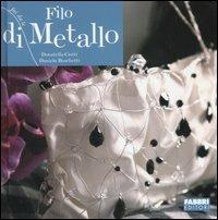 Filo di metallo. Ediz. illustrata - Donatella Ciotti,Daniela Boschetti - copertina