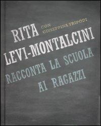 Rita Levi Montalcini racconta la scuola ai ragazzi - Rita Levi-Montalcini,Giuseppina Tripodi - copertina