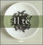 Il tè: La storia-Il gusto del tè. Ediz. illustrata
