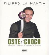 Oste & cuoco. Emozioni, appunti e ricette di cucina - Filippo La Mantia - copertina