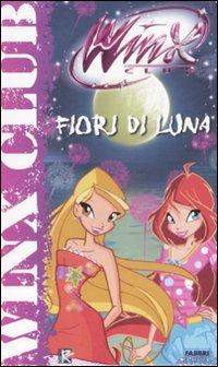 Fiori di luna. Winx Club - Gabriella Santini - copertina