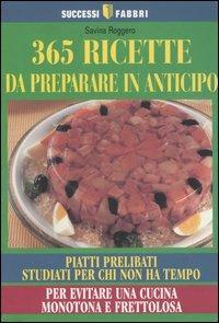 Trecentosessantacinque ricette da preparare in anticipo - Savina Roggero - copertina
