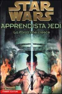 Star wars. Apprendista Jedi. Vol. 1: La forza che cresce - Dave Wolverton - copertina