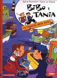 Bibo e Tania. La ragazza della foto - Sylvie Fournout,Claire Le Grand - copertina