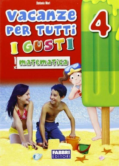 Vacanze per tutti i gusti. Matematica. Per la Scuola elementare. Vol. 4 - copertina