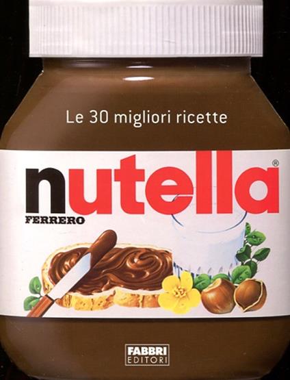 Nutella. Le 30 migliori ricette - copertina