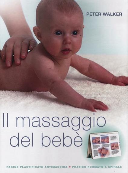 Il massaggio del bebè. Ediz. illustrata - Peter Walker - copertina
