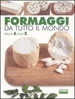 Formaggi da tutto il mondo dalla A alla Z