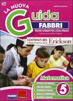 La nuova guida Fabbri. Matematica. Guida per l'insegnante della 5ª classe elementare