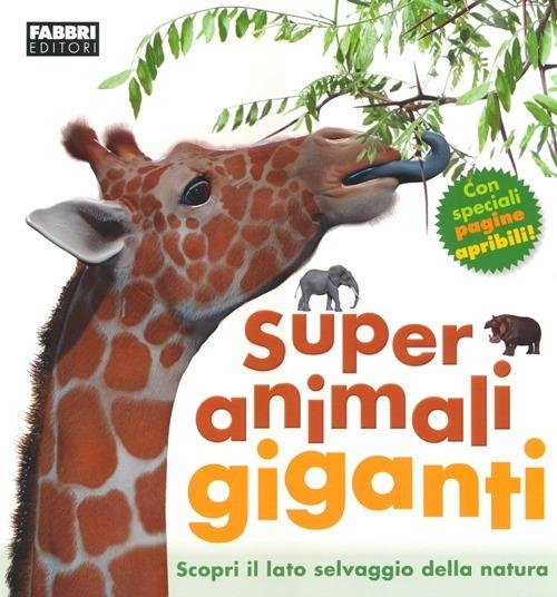 Super animali giganti. Ediz. illustrata - Mary Greenwood,Peter Minister - copertina