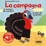 La campagna. I miei piccoli libri sonori. Ediz. illustrata