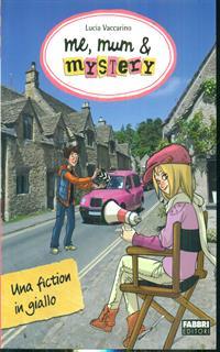 Una fiction in giallo. Me, mum & mistery. Vol. 5