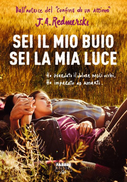 Sei il mio buio, sei la mia luce - J. A. Redmerski - 2