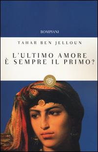 L'ultimo amore è sempre il primo? - Tahar Ben Jelloun - copertina