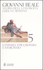 Storia della filosofia greca e romana. Vol. 5: Cinismo, epicureismo e stoicismo.