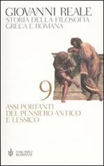 Storia della filosofia greca e romana. Vol. 9: Assi portanti del pensiero antico e lessico.