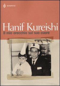 Il mio orecchio sul suo cuore - Hanif Kureishi - copertina