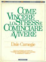 Come vincere lo stress e cominciare a vivere