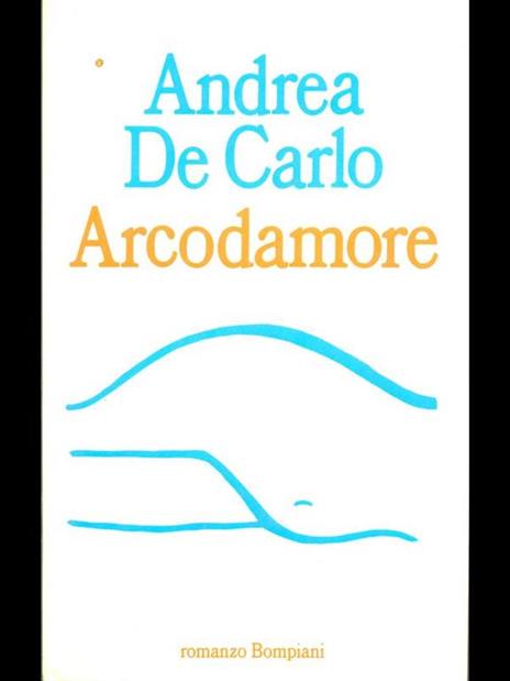 Arcodamore - Andrea De Carlo - 3