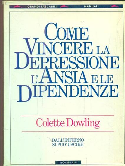 Come vincere depressione, ansia e dipendenze - Colette Dowling - copertina