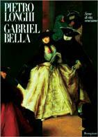 Pietro Longhi, Gabriel Bella. Scene di vita veneziana