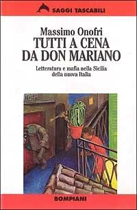 Tutti a cena da don Mariano. Letteratura e mafia nella Sicilia della nuova Italia - Massimo Onofri - copertina