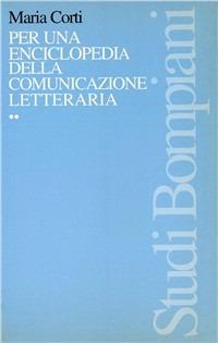 Per una enciclopedia della comunicazione letteraria - Maria Corti - copertina