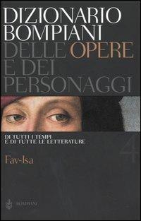 Dizionario Bompiani delle opere e dei personaggi di tutti i tempi e di tutte le letterature. Vol. 4: Fav-Isa. - copertina