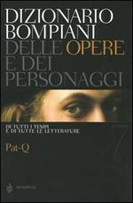 Dizionario Bompiani delle opere e dei personaggi di tutti i tempi e di tutte le letterature. Vol. 7: Pat-Q.
