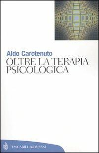 Oltre la terapia psicologica - Aldo Carotenuto - copertina