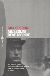 Mussolini deve morire. Dicembre 1944 quando Giovanni Pesce tentò di uccidere il duce - Gigi Speroni - copertina