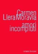 Libro Amori incompiuti Carmen Llera Moravia