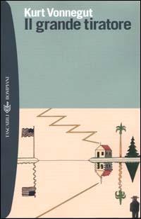Il grande tiratore - Kurt Vonnegut - copertina