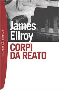 Corpi da reato - James Ellroy - copertina