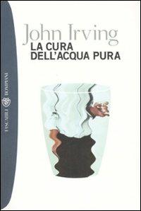 La cura dell'acqua pura - John Irving - copertina