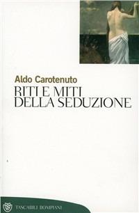 Riti e miti della seduzione - Aldo Carotenuto - copertina