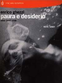 Paura e desiderio. Cose (mai) viste. 1974-2001 - Enrico Ghezzi - copertina