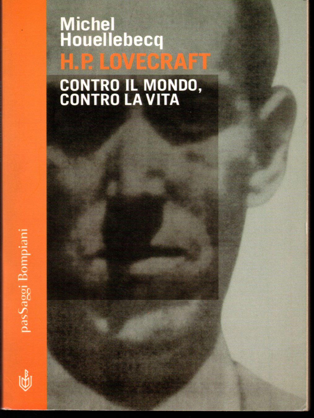 H. P. Lovecraft. Contro il mondo, contro la vita