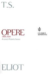 Opere (1904-1939) - Thomas S. Eliot - copertina