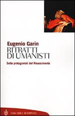 Ritratti di umanisti. Sette protagonisti del Rinascimento