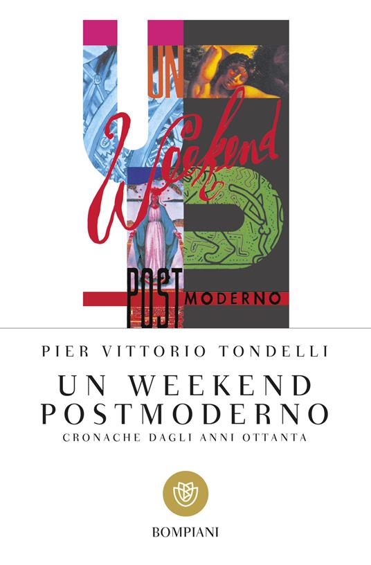 Un weekend postmoderno. Cronache dagli anni Ottanta - Pier Vittorio Tondelli - copertina