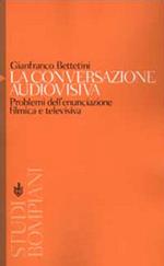 La conversazione audiovisiva. Problemi dell'enunciazione filmica e televisiva