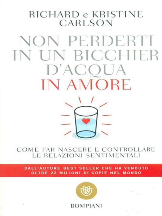 Non perderti in un bicchier d'acqua in amore. Come far crescere e consolidare le relazioni sentimentali - Richard Carlson,Kristine Carlson - 4